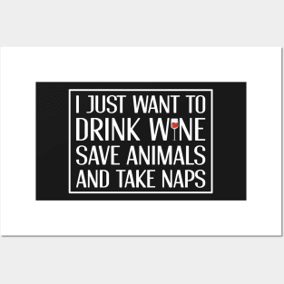 Drink Wine Save Animals and Take Naps Posters and Art